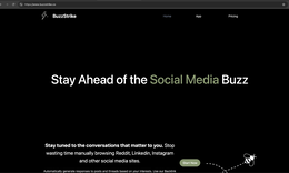 G HTTPS://WWW.BUZZSTRIKE.CO BUZZSTRIKE STAY AHEAD OF THE SOCIAL MEDIA BUZZ STAY TUNED TO THE CONVERSATIONS THAT MATTER TO YOU. STOP WASTING TIME MANUALLY BROWSING REDDIT, LINKEDIN, INSTAGRAM AUTOMATICALLY GENERATE RESPONSES TO POSTS AND THREADS BASED ON YOUR INTERESTS. USE OUR BACKLINK AND OTHER SOCIAL MEDIA SITES. HOME APP START NOW PRICING logo