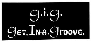 G. I. G. GET IN­A GROOVE logo