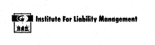 G INSTITUTE FOR LIABILITY MANAGEMENT ILM