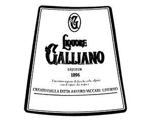 G LIQUORE GALLIANO LIQUEUR 1896...L'INCONTRO SEGRETO DI FRESCHE ERBE ALPINE CON IL SAPORE DEI TROPICI...CREATO DALLA DITTA ARTURO VACCARI-LIVORNO logo
