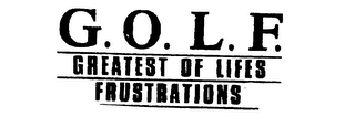G. O. L. F.  GREATEST OF LIFES FRUSTRATIONS logo
