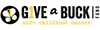 G1VE A BUCK FUND CURE CHILDHOOD CANCER logo