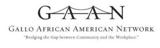 GAAN GALLO AFRICAN AMERICAN NETWORK "BRIDGING THE GAP BETWEEN COMMUNITY AND THE WORKPLACE." logo