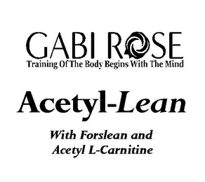 GABI ROSE TRAINING OF THE BODY BEGINS WITH THE MIND ACETYL - LEAN WITH FORSLEAN AND ACETYL L- CARNITINE logo