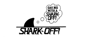 GAG ME WITH A SHARK-OFF! SHARK-OFF! logo