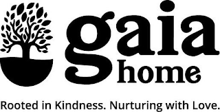 GAIA HOME  ROOTED IN KINDNESS. NURTURING WITH LOVE. logo