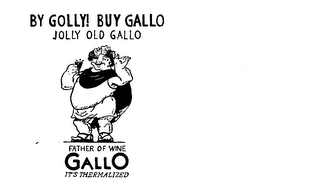 GALLO JOLLY OLD GALLO BY GOLLY! BUY GALLO FATHER OF WINE IT'S THERMALIZED logo