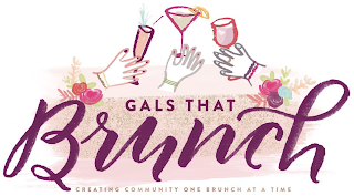 GALS THAT BRUNCH CREATING COMMUNITY ONE BRUNCH AT A TIME logo