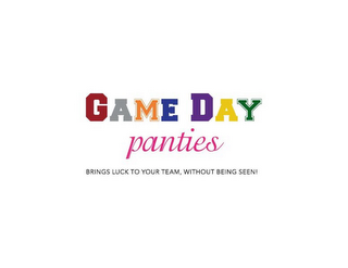 GAME DAY PANTIES BRINGS LUCK TO YOUR TEAM, WITHOUT BEING SEEN! logo