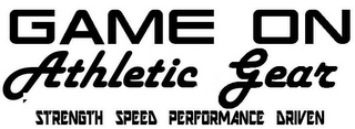 GAME ON ATHLETIC GEAR - STRENGTH SPEED PERFORMANCE DRIVEN logo