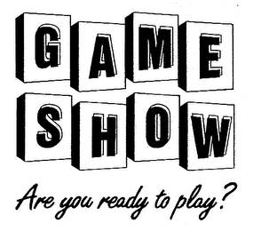 GAME SHOW ARE YOU READY TO PLAY? logo