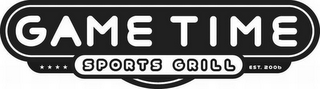 GAME TIME SPORTS GRILL EST. 2006 logo