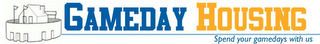 GAMEDAY HOUSING GM SPEND YOUR GAMEDAYS WITH US logo