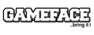 GAMEFACE ..BRING IT! logo