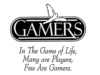 GAMERS IN THE GAME OF LIFE, MANY ARE PLAYERS, FEW ARE GAMERS. logo