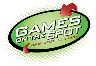 GAMES ON THE SPOT YOUR SPOT · OUR RIDE logo