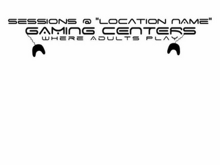 GAMING CENTERS SESSIONS @ "LOCATION NAME" WHERE ADULTS PLAY logo