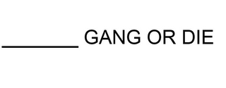 GANG OR DIE logo