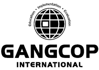 GANGCOP INTERNATIONAL EDUCATION · IMPLEMENTATION · EVALUATION logo