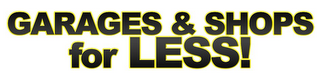 GARAGES & SHOPS FOR LESS! logo