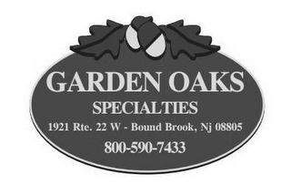 GARDEN OAKS SPECIALTIES 1921 RTE. 22 WEST - BOUND BROOKS, NJ 08805 800-590-7433 logo