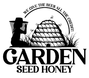 GARDEN SEED HONEY WE GIVE THE BEES ALL THE CREDIT! logo