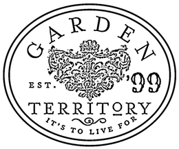GARDEN TERRITORY EST. '99 IT'S TO LIVE FOR logo