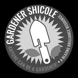GARDENER SHICOLE ANYONE CAN BE A GARDENER! ·A BLAZING BRILLIANCE RESOURCE logo
