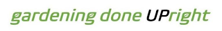 GARDENING DONE UPRIGHT logo