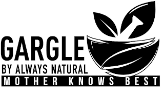GARGLE BY ALWAYS NATURAL MOTHER KNOWS BEST logo