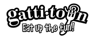 GATTI·TOWN EAT UP THE FUN! logo