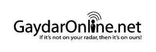 GAYDARONLINE.NET IF IT'S NOT ON YOUR RADAR,THEN ITS ON OURS! logo