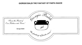 GB GIORGIO BALDI "THE FANTASY OF PASTA SAUCE" "FROM THE HEART OF OUR KITCHEN INTO YOURS" logo