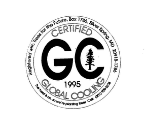GC CERTIFIED GLOBAL COOLING REGISTERED WITH TREES FOR THE FUTURE THE HEAT IS ON, SO WE'RE PLANTING TREES logo