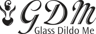 GDM GLASS DILDO ME logo