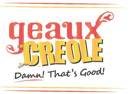 GEAUX CREOLE DAMN! THAT'S GOOD! logo