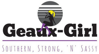 GEAUX-GIRL SOUTHERN, STRONG, 'N' SASSY logo