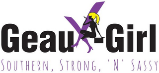 GEAUX-GIRL SOUTHERN, STRONG, 'N' SASSY logo