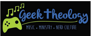 GEEK THEOLOGY MUSIC · MINISTRY · NERD CULTURE logo