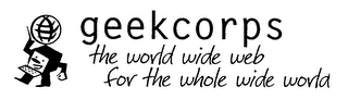 GEEKCORPS THE WORLD WIDE WEB FOR THE WHOLE WIDE WORLD logo