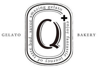 GELATO Q+ BAKERY ENJOY FANTASTIC JOURNEY OF TASTE BUD. SAVOR AMAZING GELATO logo