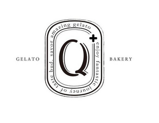 GELATO Q+ BAKERY ENJOY FANTASTIC JOURNEY OF TASTE BUD. SAVOR AMAZING GELATO logo