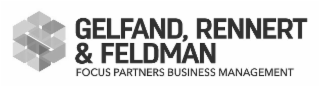 GELFAND, RENNERT & FELDMAN FOCUS PARTNERS BUSINESS MANAGEMENT logo
