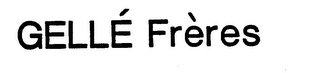 GELLE FRERES