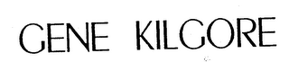 GENE KILGORE