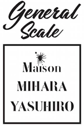 GENERAL SCALE MAISON MIHARA YASUHIRO logo