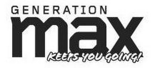 GENERATION MAX KEEPS YOU GOING! logo