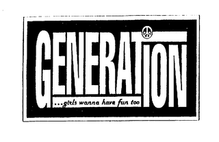 GENERATION...GIRLS WANNA HAVE FUN TOO logo