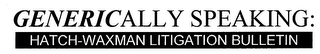 GENERICALLY SPEAKING: HATCH-WAXMAN LITIGATION BULLETIN logo