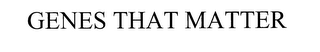 GENES THAT MATTER logo